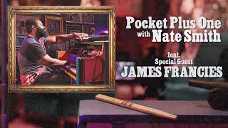 NATE SMITH: POCKET PLUS ONE Episode 3: JAMES FRANCIES