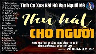 Vũ Khanh | Nhạc Xưa Tình Ca Càng Nghe Càng Tha Thiết, Đắt Giá Vô Cùng | Tình Ca Hải Ngoại Hay