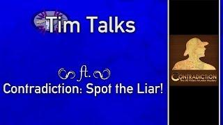 Tim Talks to Contradiction: Spot The Liar!