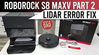 Roborock S8 MaxV Lidar Error Fix Part 2  Customer Support How Was It?