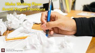 Make Writing Flow: Avoid Vague Pronouns