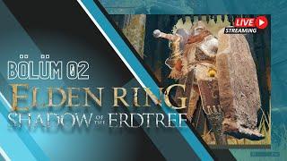 ELDEN RING: SHADOW OF THE ERDTREE BÖLÜM 02