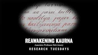 Reawakening  Kaurna - Research Tuesdays May 2019