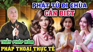 Phật Tử Đi Chùa Cần Biết I Vấn Đáp Mới Thầy Thích Pháp Hòa 2024 #thichphaphoa