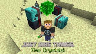 Just Dire Things - Time Crystal Automation!