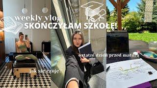 OSTATNI DZIEŃ DO MATURY, SKOŃCZYŁAM SZKOŁĘ! | WEEKLY VLOG