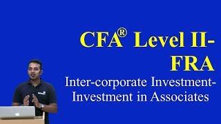 CFA Level II - FRA : Inter-corporate Investment-Investment in Associates- Part II (of 3)