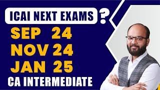ICAI Next Attempt Sep 24, Nov 24, Jan 25 | CA Inter Nov 24 Exam Postponed | ICAI Update on Nov 24