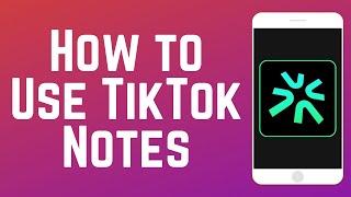 How to Use TikTok Notes Beginners Guide 2024