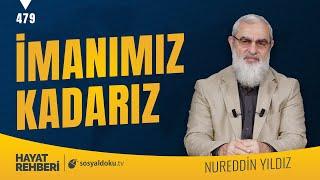 İMANIMIZ KADARIZ  [Hayat Rehberi-Nureddin Yıldız] 479. Ders