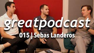 Escalé la pared más alta de México | Sebastian Landeros | greatpodcast 015