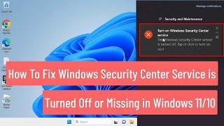 How To Fix Windows Security Center Service is Turned Off or Missing in Windows 11/10 (FIXED)