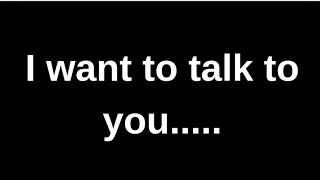 I want to talk to you... love quotes  love messages love letter heartfelt messages