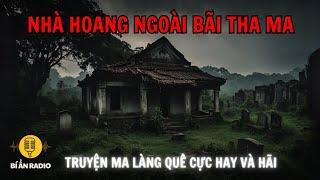 Truyện ma làng quê cực hay: Gã ăn mày và căn nhà ma ngoài nghĩa địa #chuyenma