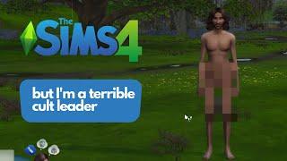 The Sims 4 but I'm a terrible cult leader!