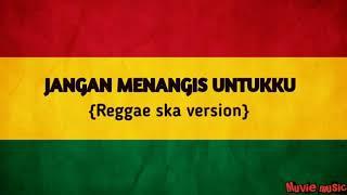 Jangan menangis untukku versi reggae