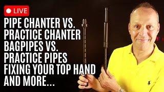 Live Q&A: Practice Chanters vs. Bagpipe Chanters Explained & A New Exercise Master Your Top Hand