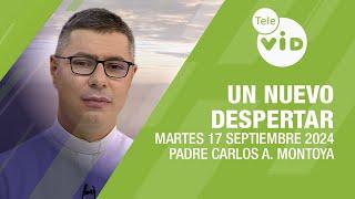 #UnNuevoDespertar  Martes 17 Septiembre 2024 Padre Carlos Andrés Montoya #TeleVID #OraciónMañana