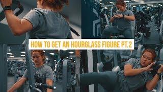 HOW TO GET AN HOURGLASS FIGURE **PART 2**