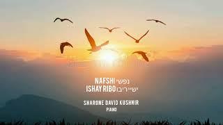 NAFSHI by Ishay Ribo. Piano Instrumental by ShaRone David Kushnir.