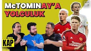 McTominay GS'ye mi? FB orta sahaya alternatif arıyor, BJK'de Antony sesleri | Uğur, Ali, Serkan