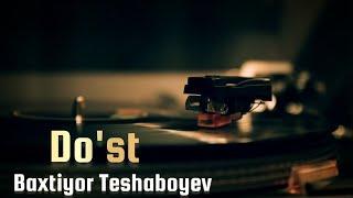Baxtiyor Teshaboyev-Do'st(Qozoqcha)