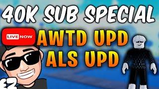 AWTD UPDATE NOW - ALS LATER / 40K SUBATHON SPECIAL