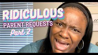 Teacher Reads Ridiculous Parent Requests: PART 2