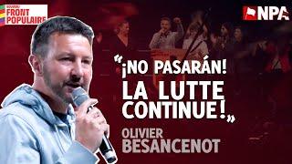 OLIVIER BESANCENOT : "LA LUTTE CONTINUE ! ILS NE PASSERONT PAS !"