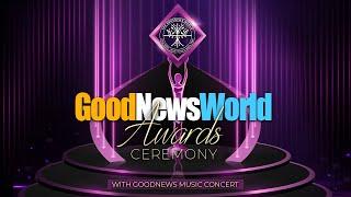 GoodNewsWorld Awards & Concert 2023