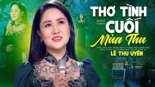 Thơ Tình Cuối Mùa Thu - Lê Thu Uyên | Giọng Hát Như Rót mật vào tim người nghe