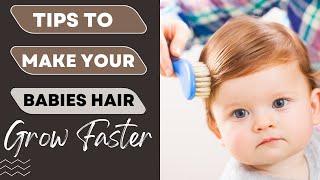 How To Grow Babies Hair/ 8 Tips To Make Your Babies Hair Grow Faster/ Baby Hair Care/ Hair Growth