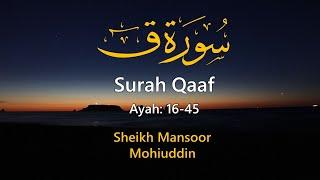 Surah Qaaf (Ayah 16-45 ) | Sheikh Mansoor Mohiuddin