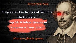 Exploring the Genius of William Shakespeare: Top 30 Wisdom Quotes to Transform Your Life!