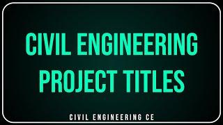 Civil engineering project titles | final year project titles | best project ideas