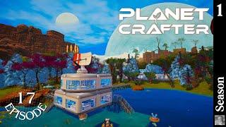 Episode 17 - Wow!! Packed So Much Into This One Episode!! Let's GO!! Let's Play Planet Crafter