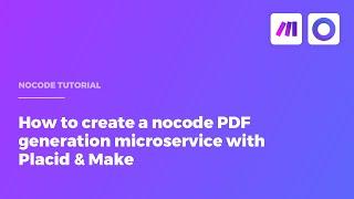 How to create a nocode PDF generation microservice with Placid & Make