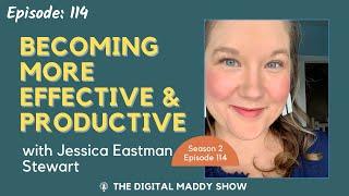 Here is a Perfect Solution if You want to become more Effective | Guest: Jessica Eastman Stewart