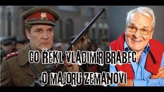 Co řekl Vladimír Brabec o majoru Zemanovi a vzal by tu roli znovu?