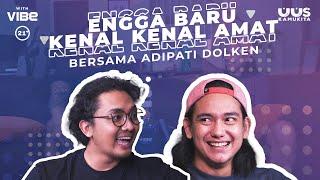 EPS 31. ENGGA BARU KENAL KENAL AMAT BERSAMA ADIPATI DOLKEN  | 21+