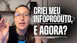 Aulão #031 Criei meu infoproduto, qual é o próximo passo?