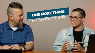 The Heartbeat of Jesus | One More Thing