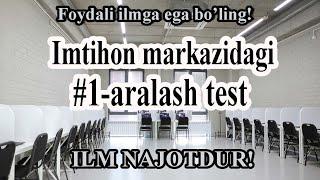 #1 Imtihon markazidagi aralash test savollari