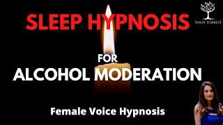 Sleep Hypnosis for ALCOHOL MODERATION (Move past moderate alcohol use disorder & alcohol issues)