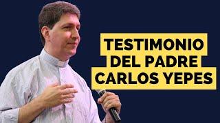Padre Carlos Yepes - Testimonio
