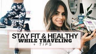 How to Stay Healthy & Fit While Traveling | My 10 Tips