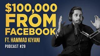 How To Make $100,000 From Facebook? Ft. Hammad Kiyani | EP 29