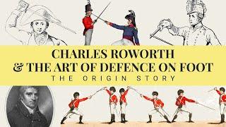 Charles Roworth & The Art of Defence on Foot - The Origin Story