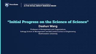 Initial Progress on the Science of Science - Dashun Wang