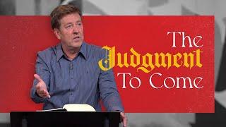 The Judgment to Come  |  Acts 24  |  Gary Hamrick